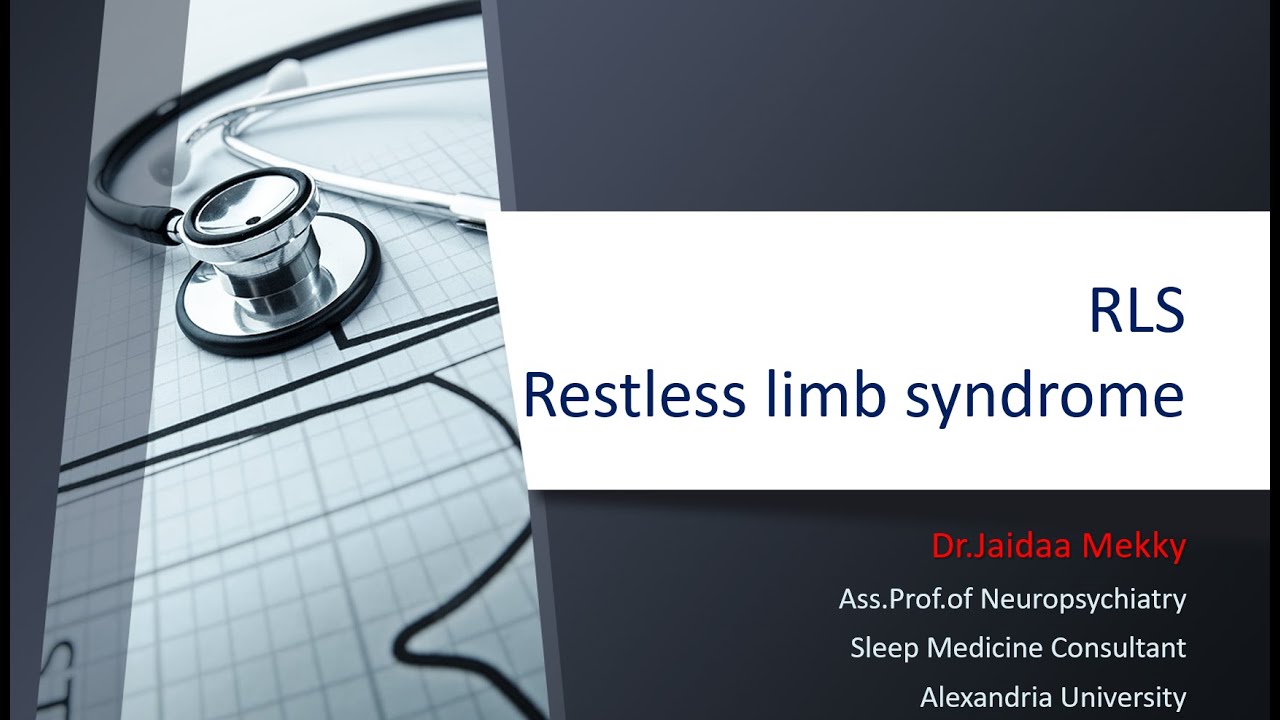 Restless Limb Syndrome, RLS: Prof. Jaidaa Mekky, MD