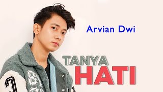TANYA HATI - ARVIAN DWI (Cover Lyrics) | Original Song By PASTO