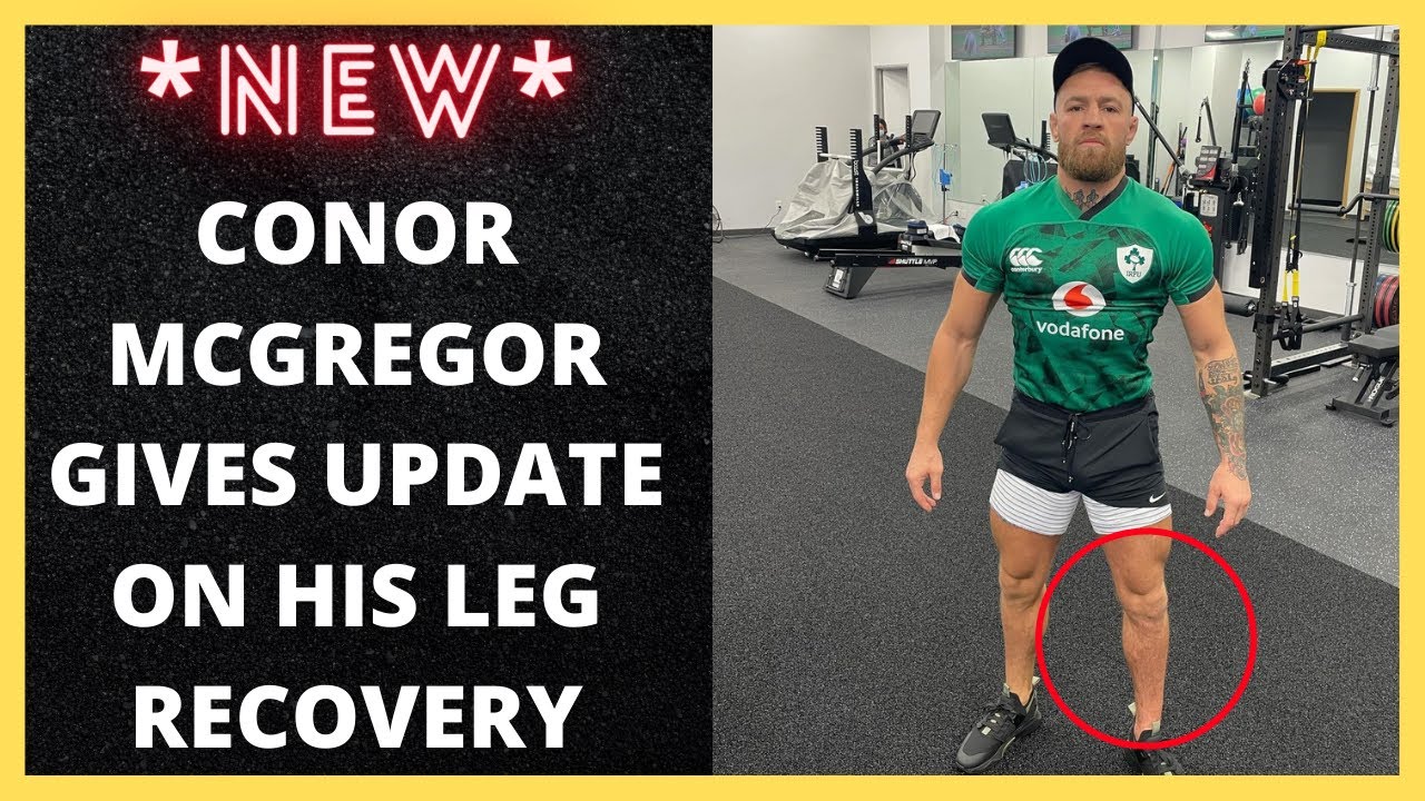Conor Mcgregor gives update on his leg recovery