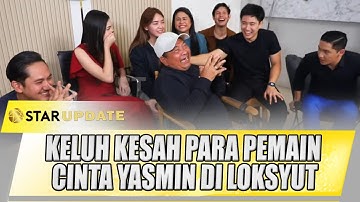 KELUH KESAH PARA PEMAIN CINTA YASMIN DI LOKSYUT, AMANDA MANOPO SI PALING KOCAK | STAR UPDATE