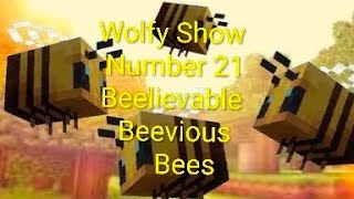 Wolfy Show Number 21: Beelievable Beevious Bees
