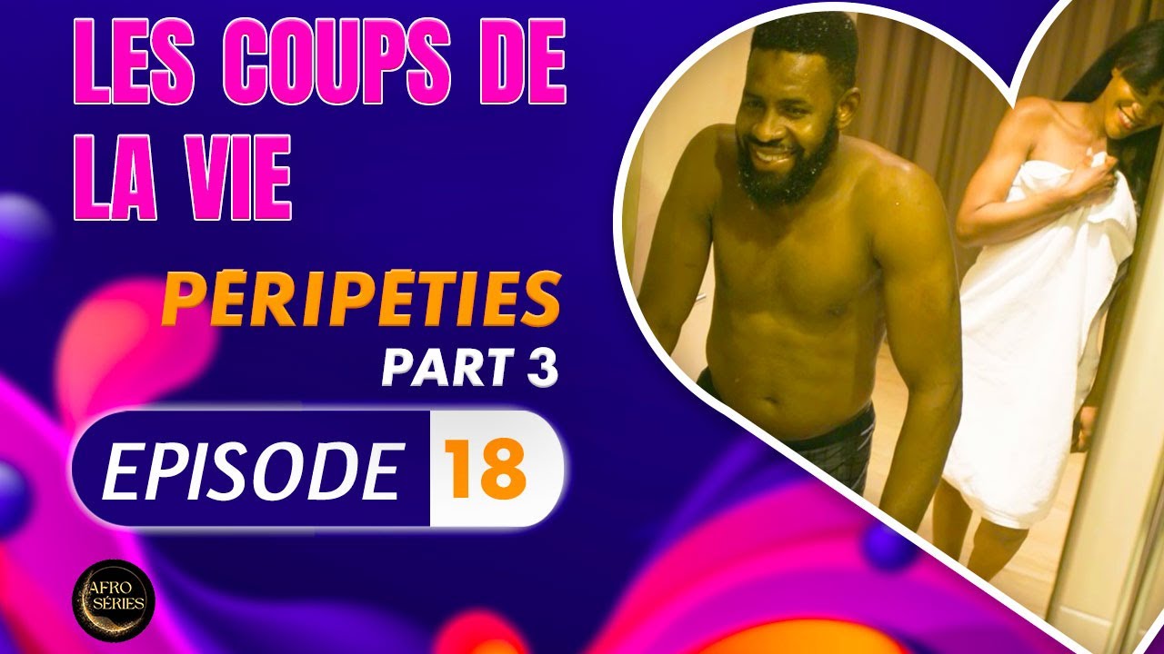 Série - Les Coups de la Vie - Péripéties - Episode 3 - Saison 2 Ep.18
