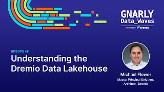 EP48 - Understanding the Dremio Data Lakehouse