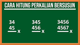 Cara Menghitung Perkalian Bersusun Puluhan, Ratusan, dan Ribuan