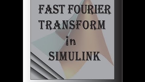 Fast Fourier Transform in Simulink in Matlab Bangla
