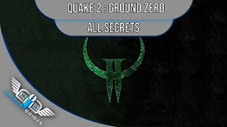 Quake 2 - Mission Pack Ground Zero - All Secrets