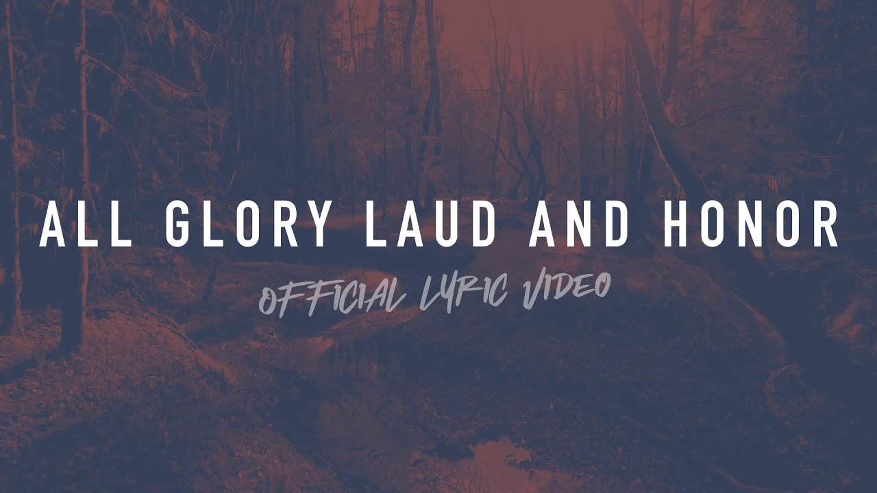Watch All Glory Laud And Honor | Official Lyric Video | Reawaken Hymns (contemporary) on YouTube Watch All Glory Laud And Honor | Official Lyric Video | Reawaken Hymns (contemporary) on YouTube