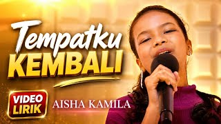 Aisha Kamila - Tempatku Kembali (Video Lirik) 