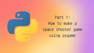 How to make a shooter game using pygame in python | Part 1