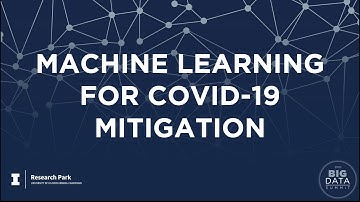 Big Data Summit 2020 | MACHINE LEARNING FOR COVID-19 MITIGATION