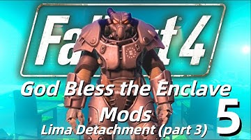 Your Next Fallout 4 Enclave Mod: Lima Detachment (part 3)