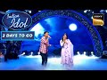 Rishi और Bidipta के &#39;Neele Neele&#39; Performance से हुए Anandji खुश |Indian Idol Season 13|2 Days To Go