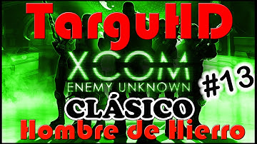 XCOM Enemy Unknown - Parte 13 - Clásico + Hombre de Hierro - Gameplay Walkthrough - Español FullHD