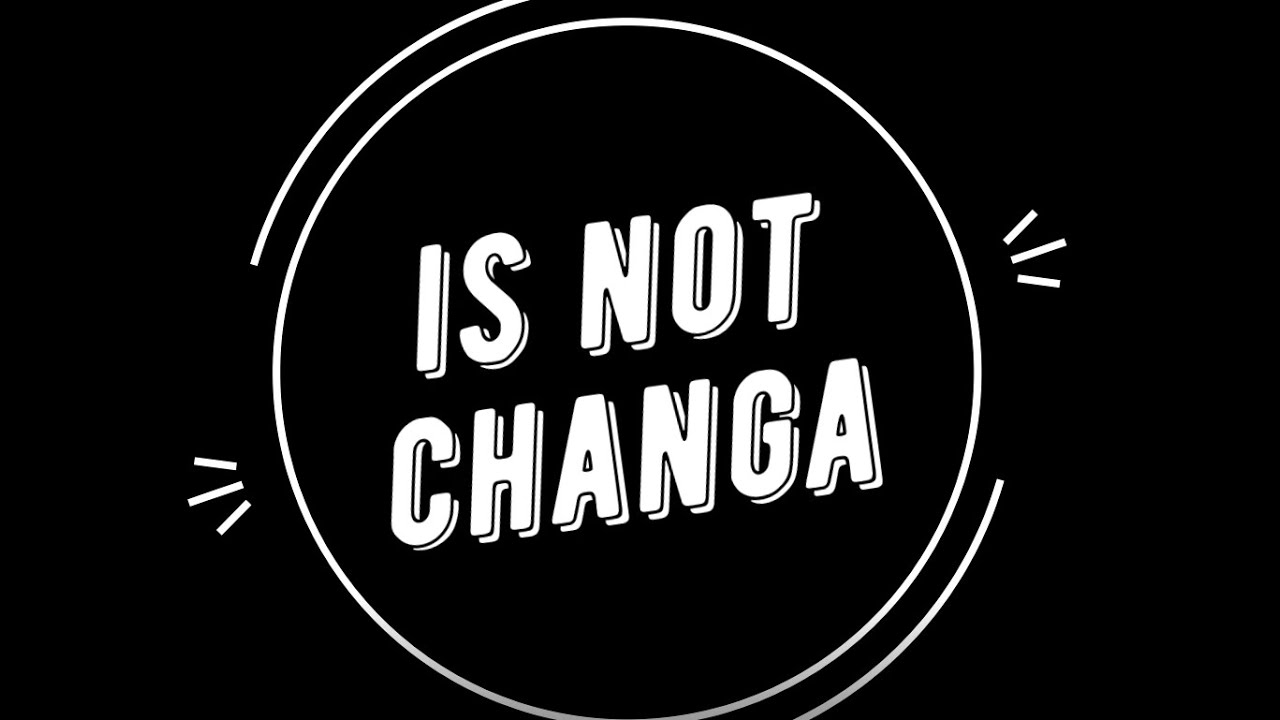 Is not changa NO ES CHANGA YouTube