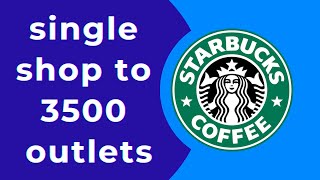 How Starbucks made one shop to 3500 outlets globally Starbucks business journey | success story