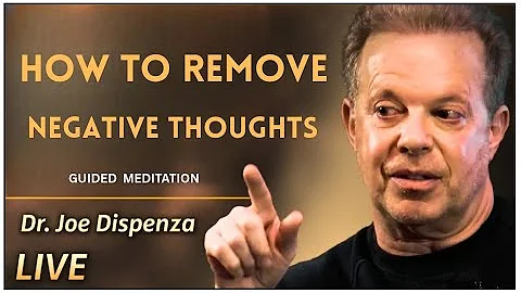 How to Remove Negative Thoughts | Dr. Joe Dispenza