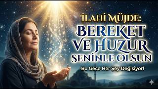 İLAHİ MÜJDE Bereket Ve Huzur Seninle Olsun