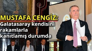Mustafa Cengiz “Galatasaray Kendisini Rakamlarla Kanıtlamış Durumda”