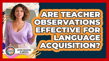 Are Teacher Observations Effective For Language Acquisition?