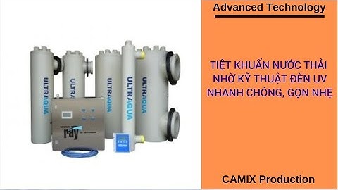 Tiệt khuẩn nước thải nhờ kỹ thuật đèn tia cực tím UV nhanh chóng, gọn nhẹ
