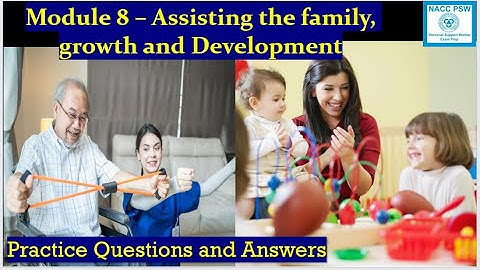 NACC - PSW Cert -  Module 8 | Assisting the family, Growth & Development | Exam Prep 👩‍⚕️