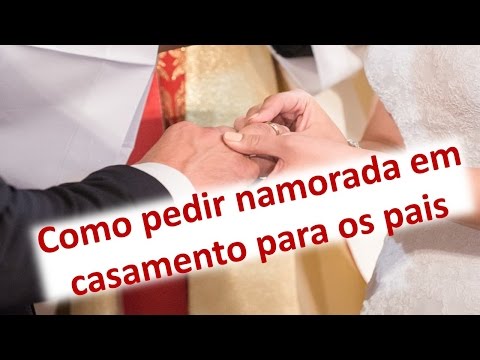 Vídeo: Como você pede a mão de uma filha em casamento?