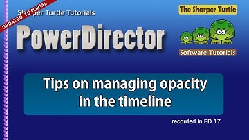 PowerDirector - Tips on managing opacity in the timeline