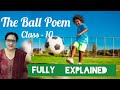 THE BALL POEM CLASS 10 FULL EXPLANATION POETIC DEVICES DIFFICULT WORD MEANINGS