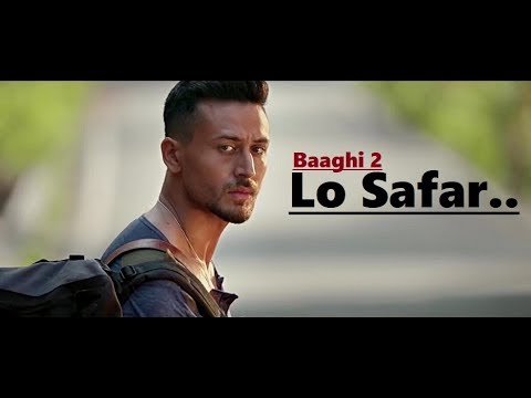 Lo Safar | Jubin Nautiyal | Baaghi 2 | Tiger Shroff | Disha Patani | Lyrics | Latest Song 2018