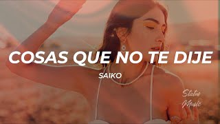 Saiko - COSAS QUE NO TE DIJE (Letra/Lyrics)