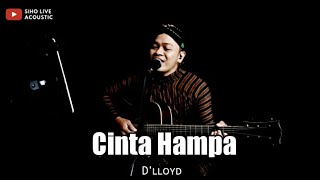 CINTA HAMPA - D'LLOYD || SIHO (LIVE ACOUSTIC COVER)