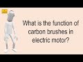 What is the function of carbon brushes in electric motor