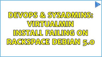 DevOps & SysAdmins: Virtualmin install failing on Rackspace Debian 5.0