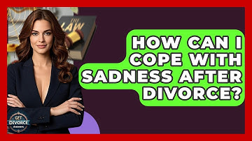 How Can I Cope With Sadness After Divorce? - Get Divorce Answers