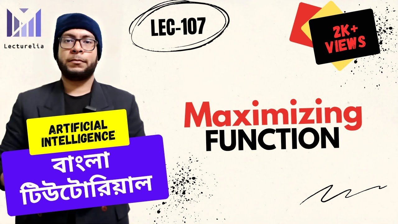 (Lec-107) Maximizing Function - Part 2 | AI বাংলা টিউটোরিয়াল - YouTube