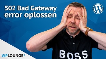 502 Bad Gateway error? Zo los je 