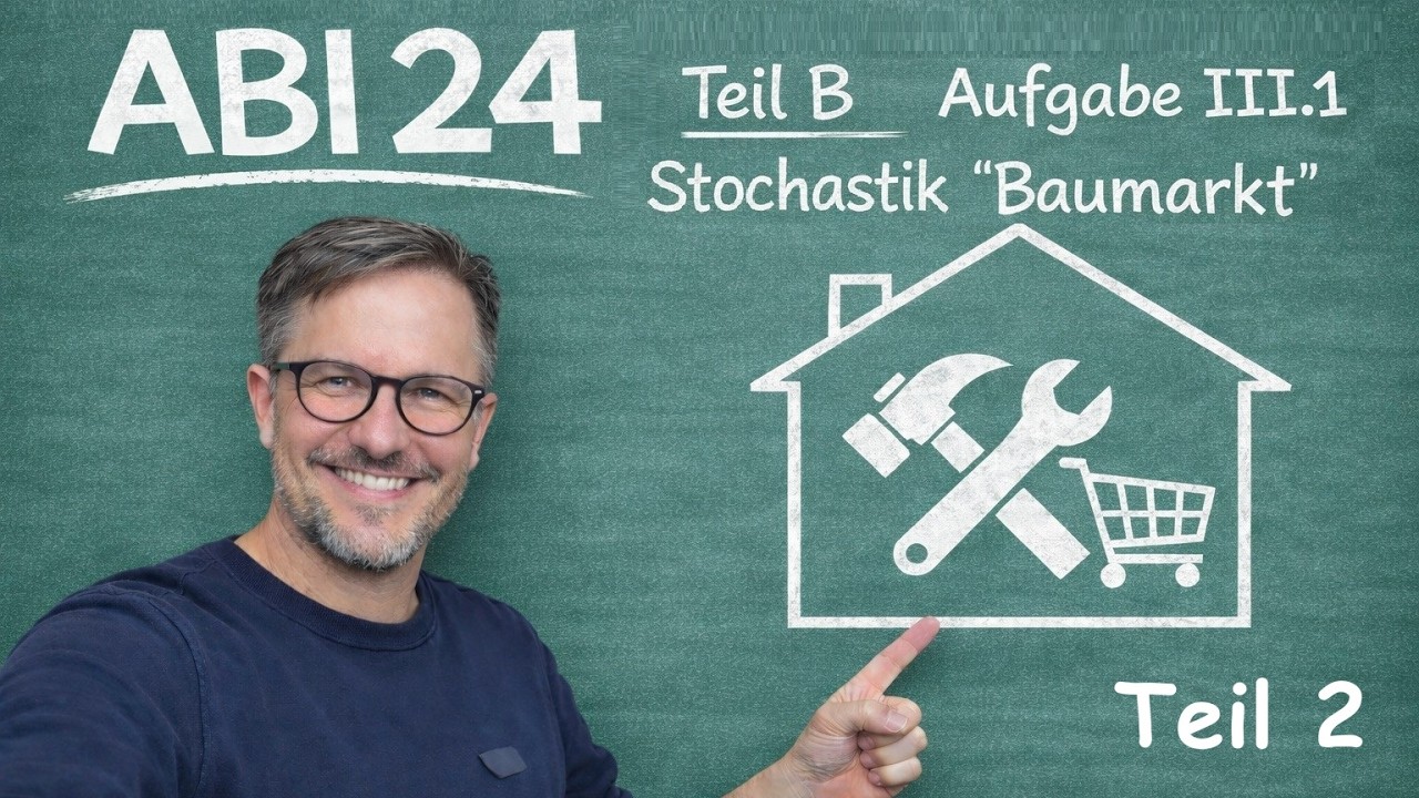 ABI 2024 - Stochastik - III 1 „Baumarkt“ (Teil 2)