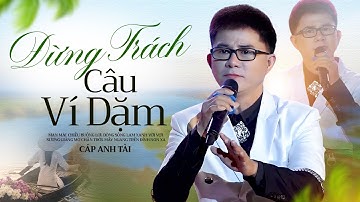 Đừng Trách Câu Ví Dặm bản gốc - Cáp Anh Tài | Official Music Video