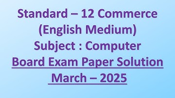 Std - 12 || English Medium || Computer || Board Exam Paper Solution March - 2025 || Commerce Stream