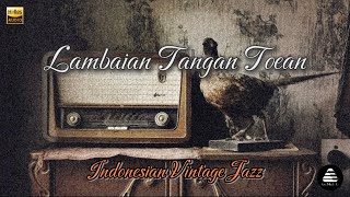 Download Lagu LAMBAIAN TANGAN TOEAN - Jazz Vintage Indonesia, Oldies Easy Listening Music MP3