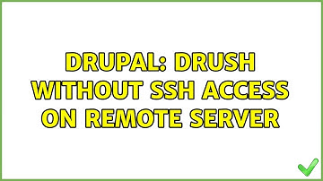 Drupal: Drush without SSH access on remote server (2 Solutions!!)