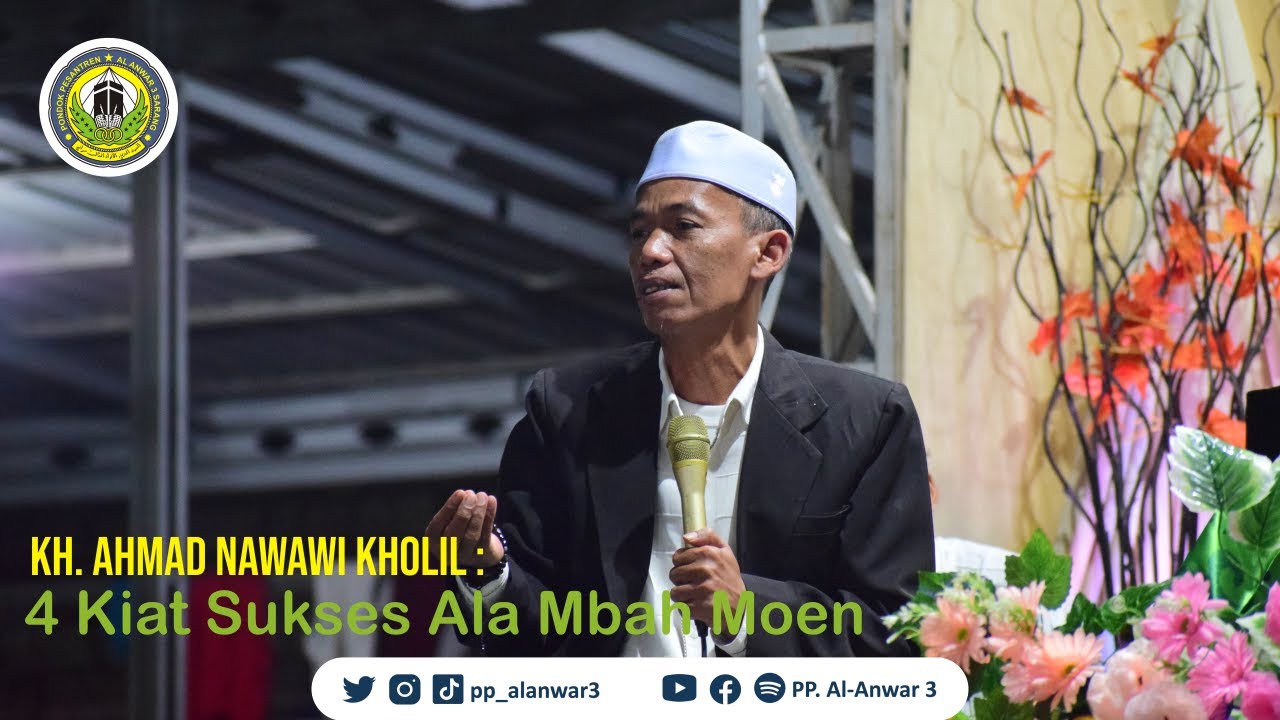 KH. Ahmad Nawawi Kholil : 4 Kiat Sukses Ala Mbah Moen | Pondok Pesantren Al Anwar 3 Sarang