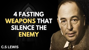 4 SECRET FASTING WEAPONS That DEMONS DREAD But Believers Forget – BY C.S. Lewis