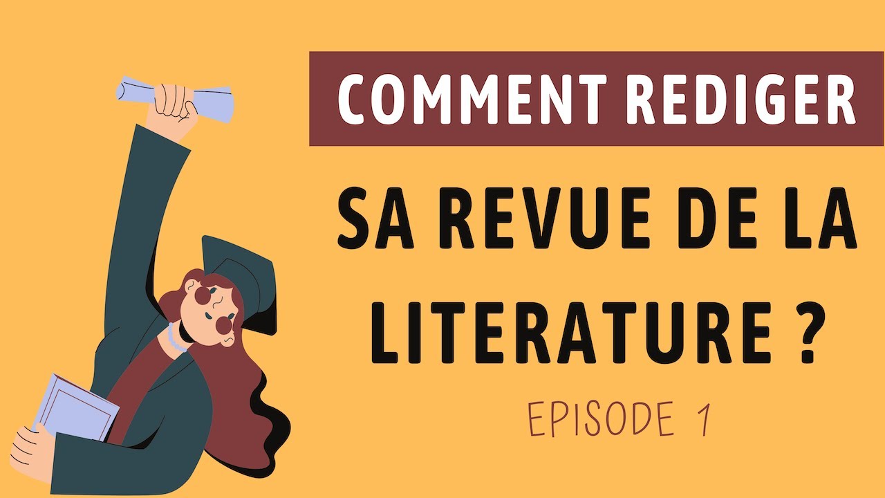 Comment rédiger sa revue de la littérature ? - Episode 1