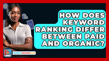 How Does Keyword Ranking Differ Between Paid And Organic? - SearchEnginesHub.com