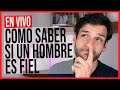 Cómo Saber Que Un Hombre Es Fiel | JORGE ESPINSOA