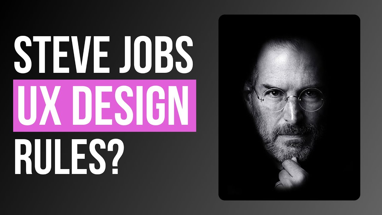 Steve R Design Steve Jobs on UX: The Design Rules You’re Ignoring? - YouTube