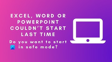 Excel, Word or PowerPoint couldn’t start last time; Do you want to start in safe mode?