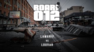 ROAR #012 : Lamanif vs. Louvar