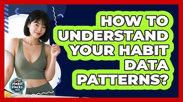 How To Understand Your Habit Data Patterns?